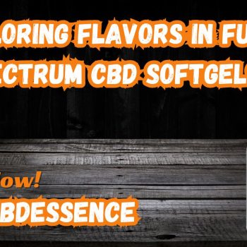 Exploring Flavors in Full Spectrum CBD Softgels