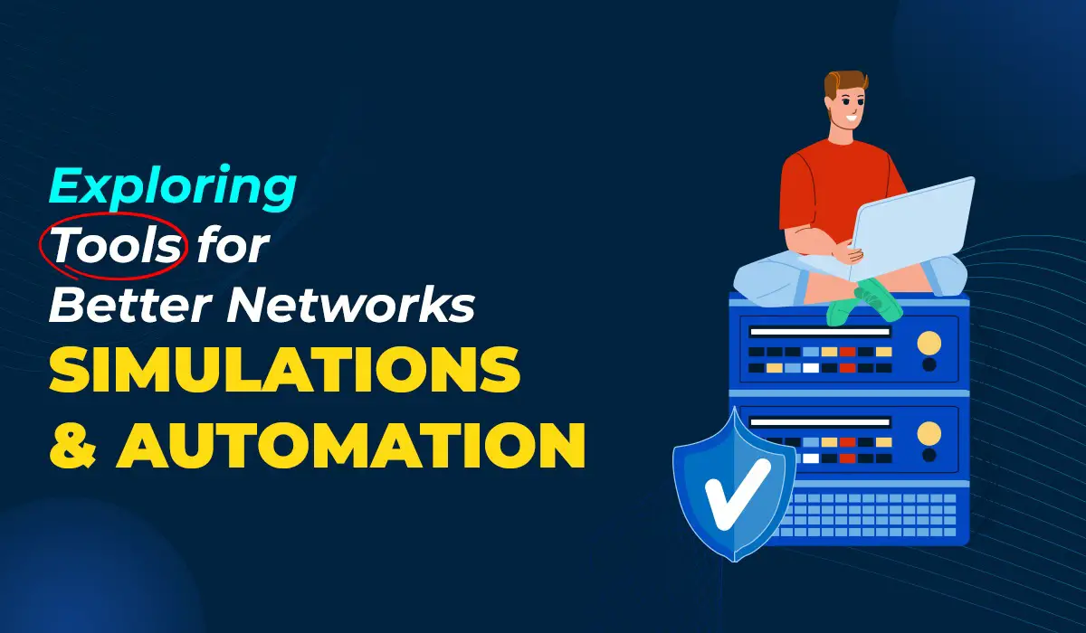 Exploring Tools for Better Networks Simulations and Automation