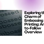 Exploring the Charm of Embossing Printing An Easy-to-Follow Overview