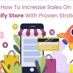 How To Increase Sales On Shopify Store With Proven Strategies