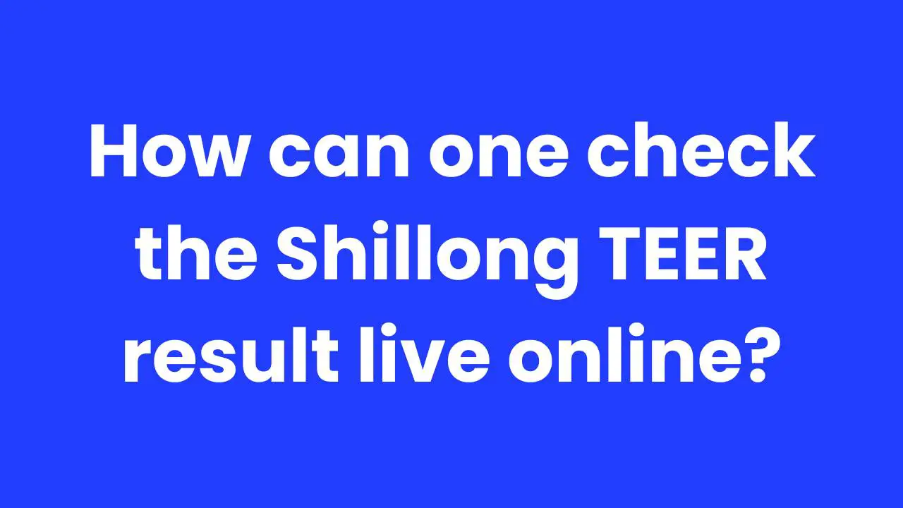How can one check the Shillong TEER result live online