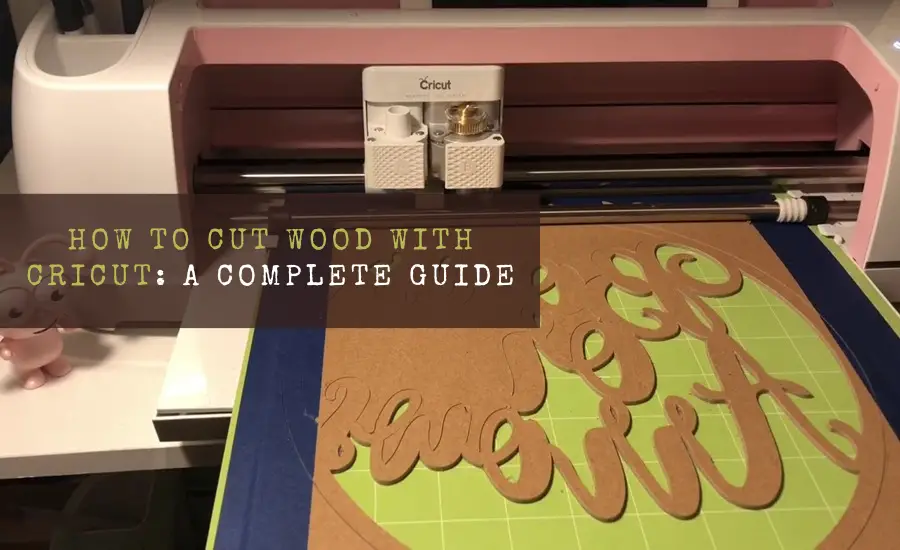 How to Cut Wood With Cricut A Complete Guide