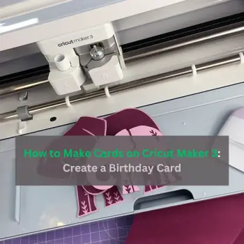 How to Make Cards on Cricut Maker 3 Create a Birthday Card