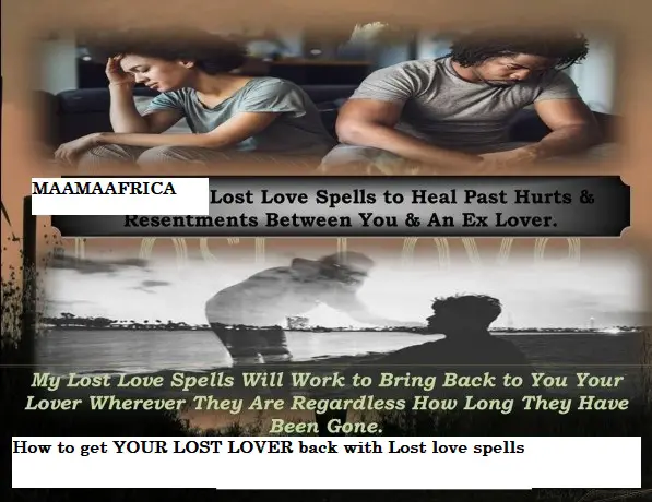 How to get YOUR LOST LOVER back with Lost love spells