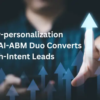 Hyper-personalization Precision AI-ABM Duo Converts High-Intent Leads