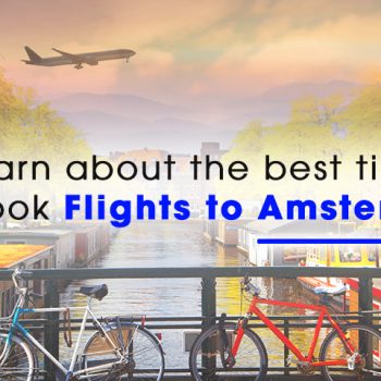 Learn about the best time to book flights to Amsterdam