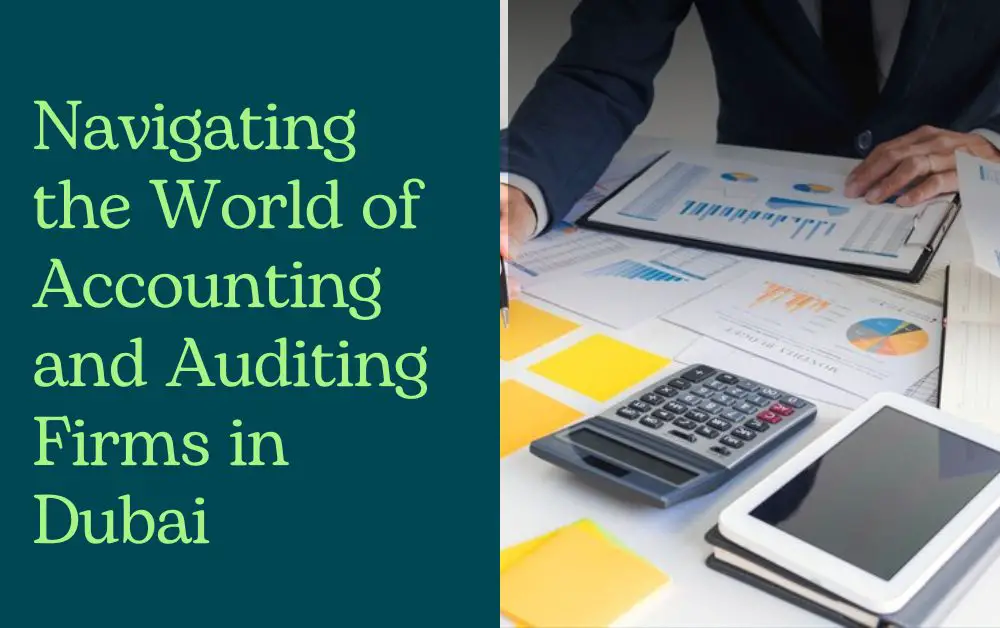Navigating the World of Accounting and Auditing Firms in Dubai