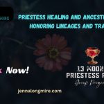 Priestess Healing and Ancestral Wisdom Honoring Lineages and Traditions