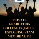Private Graduation College in Jaipur Exploring Stani Memorial PG College