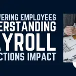 Empowering Employees: Understanding Payroll Deductions Impact