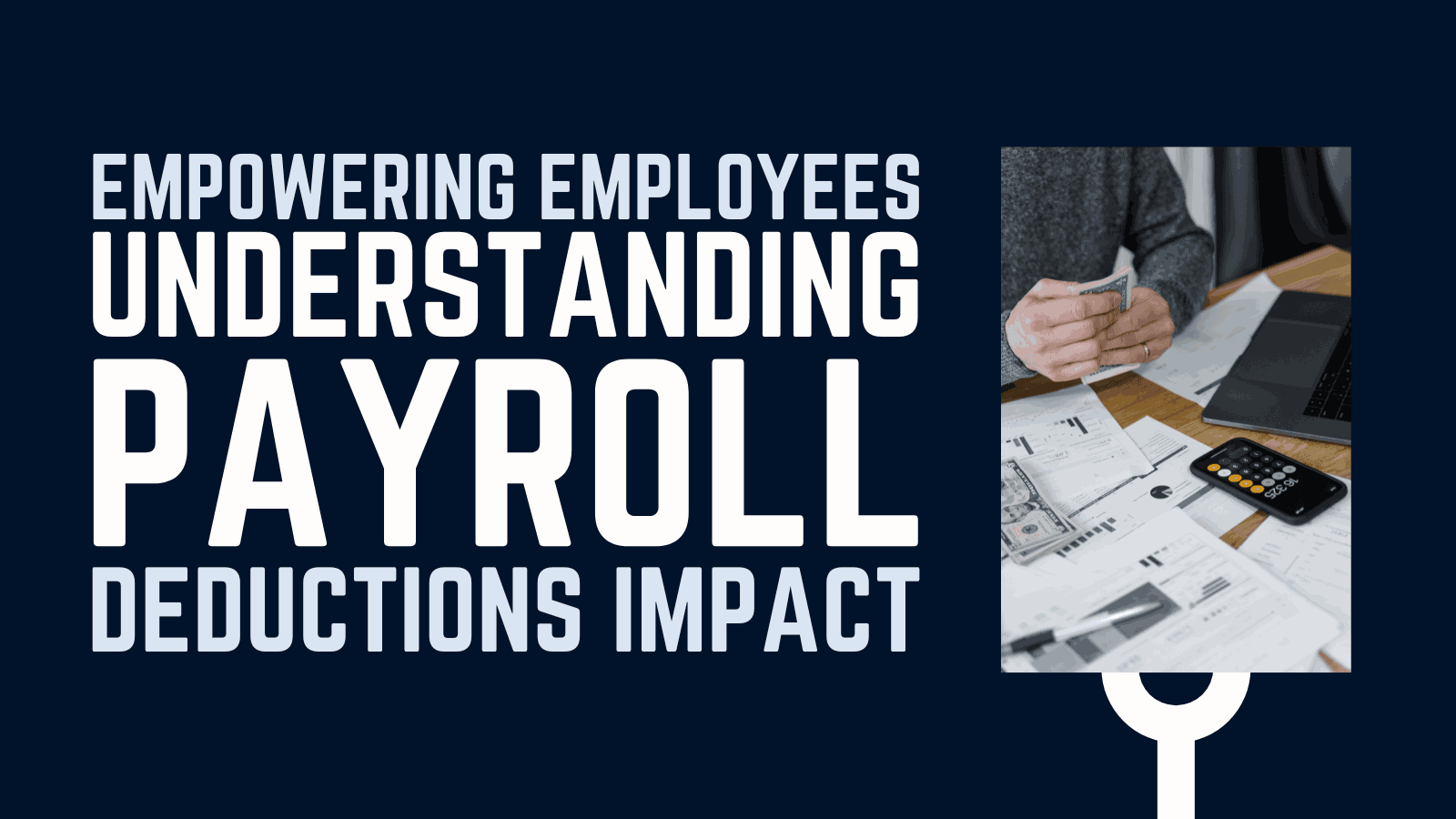 Empowering Employees: Understanding Payroll Deductions Impact