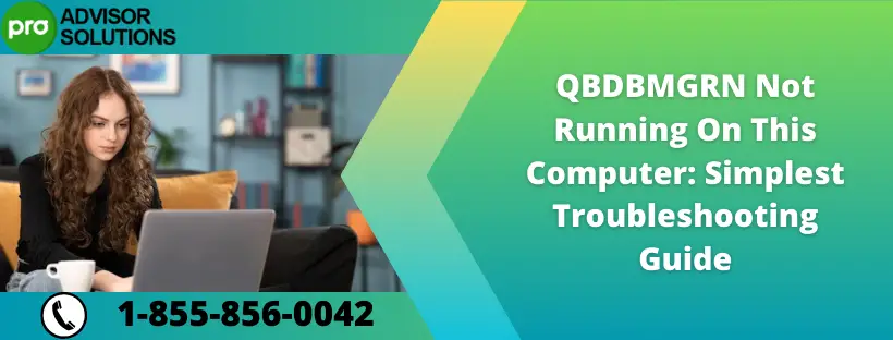 QBDBMGRN Not Running On This Computer Simplest Troubleshooting Guide