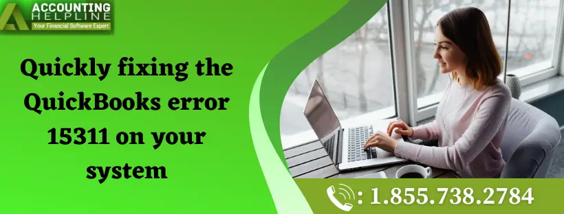 Quickly fixing the QuickBooks error 15311 on your system