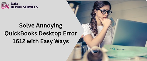 Solve Annoying QuickBooks Desktop Error 1612 with Easy Ways (1)