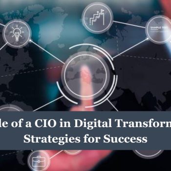 The Role of a CIO in Digital Transformation Strategies for Success