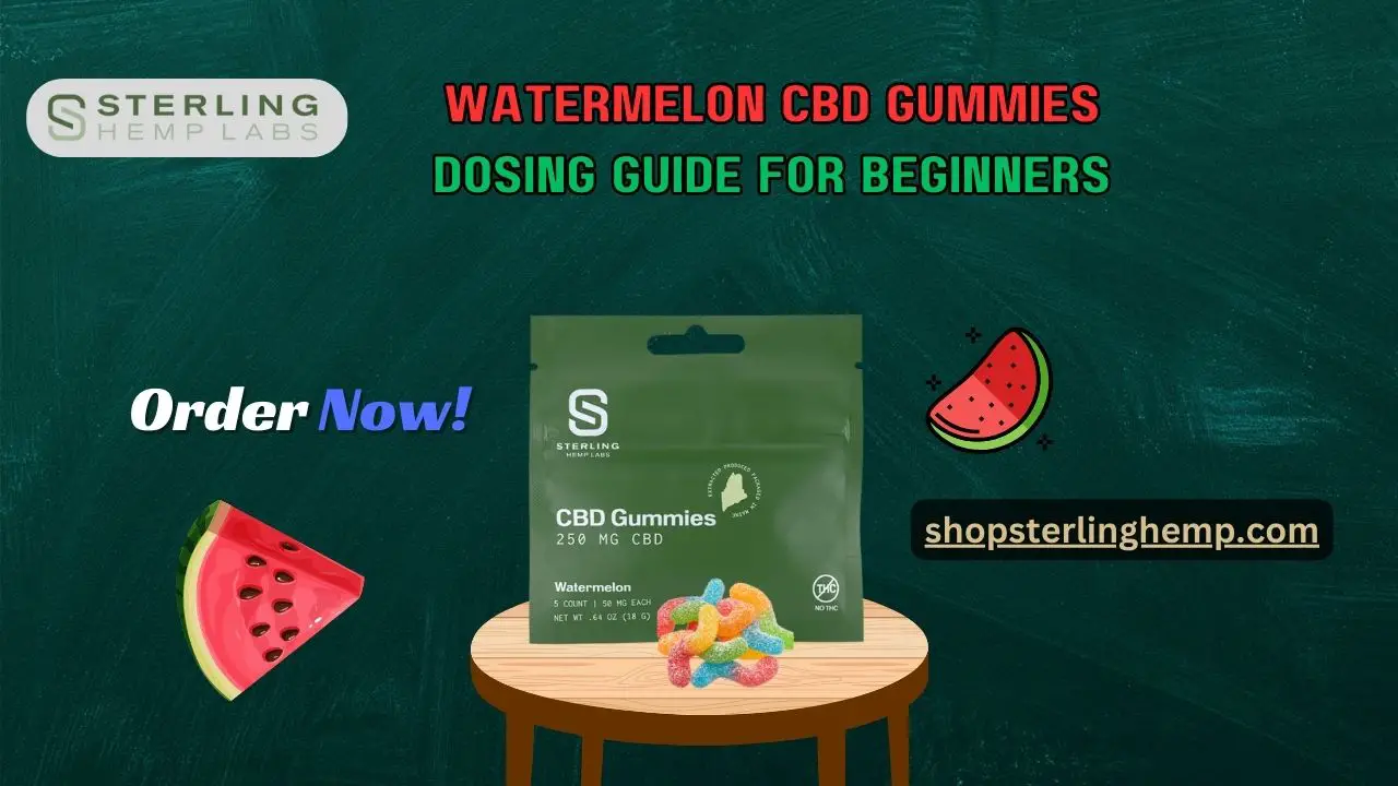 Watermelon CBD Gummies Dosing Guide for Beginners