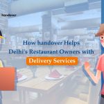 handover-how-handover-helps-delhi's-restaurant-owners-with-delivery-services
