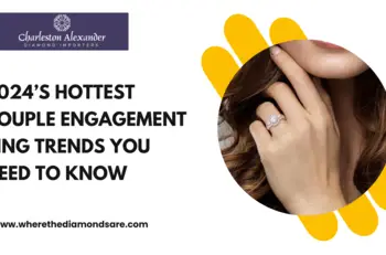 2024’s Hottest Couple Engagement Ring Trends You Need to Know (1)