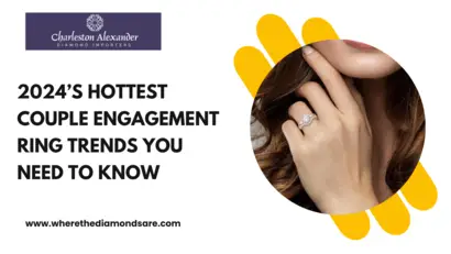 2024’s Hottest Couple Engagement Ring Trends You Need to Know (1)