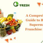 A Comprehensive Guide to Buying a Supermarket Franchise in India