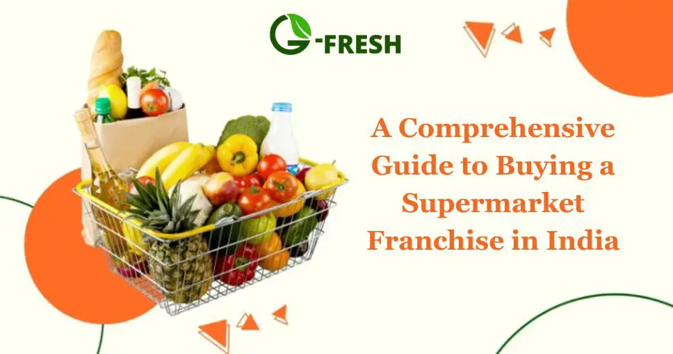 A Comprehensive Guide to Buying a Supermarket Franchise in India