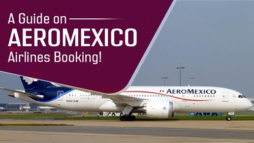 A-Guide-on-Aeromexico-Airlines-Booking!