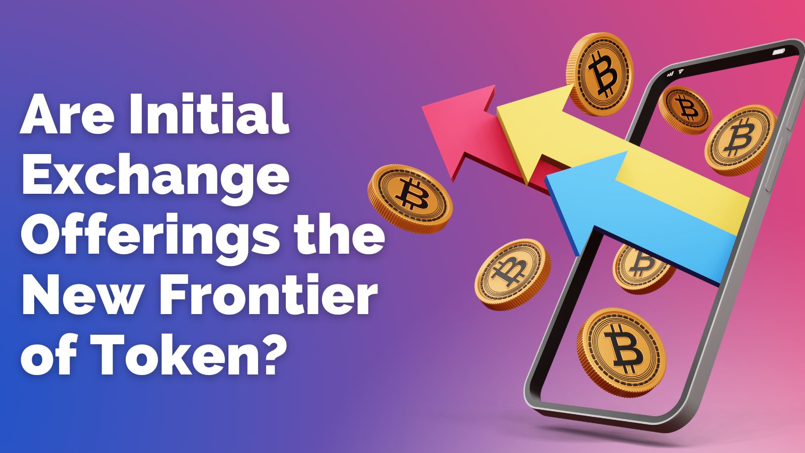 Are Initial Exchange Offerings the New Frontier of Token