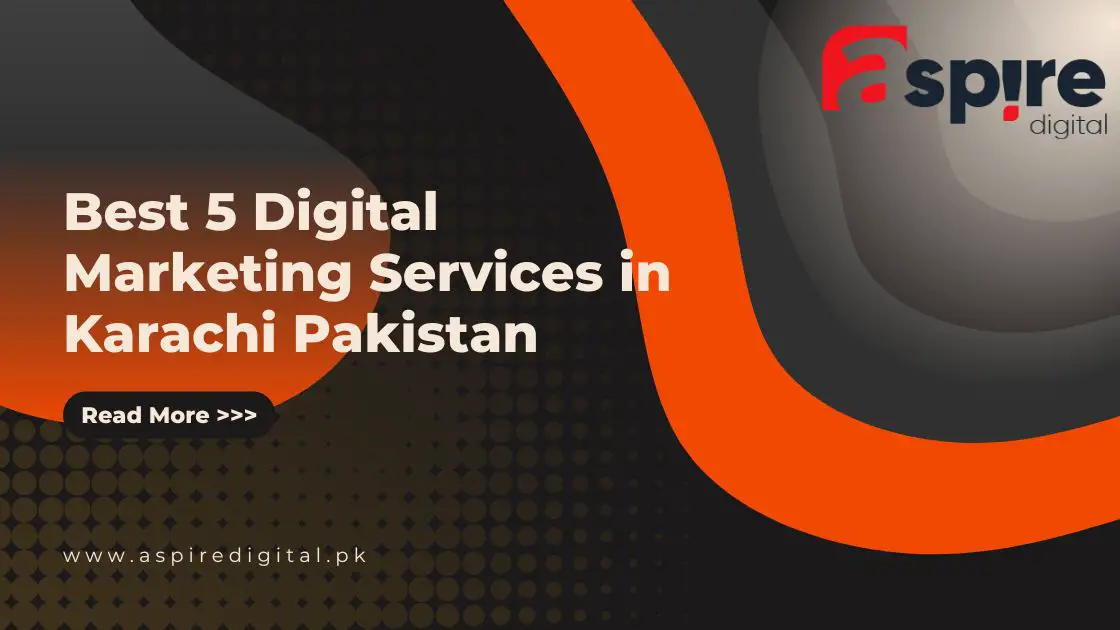 Best 5 Digital Marketing Services in Karachi Pakistan