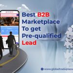 Best B2B Marketplace to get Pre-qualified lead - Global Trade Plaza