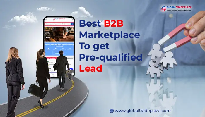 Best B2B Marketplace to get Pre-qualified lead - Global Trade Plaza