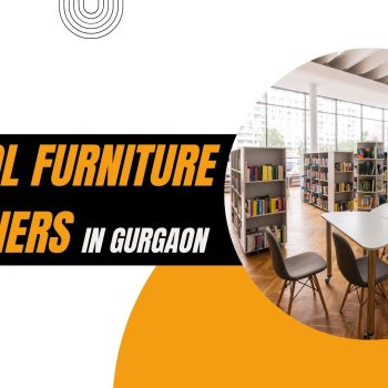 Best School Furniture Suppliers in Gurgaon