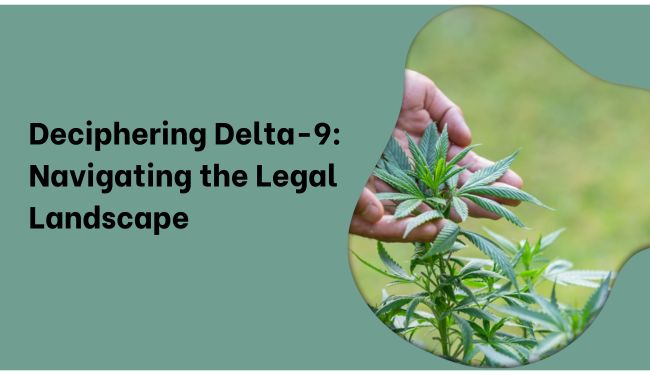 Deciphering Delta-9 Navigating the Legal Landscape