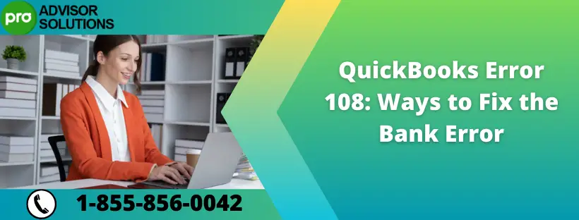 Easy Steps to Fix QuickBooks Error Code 108