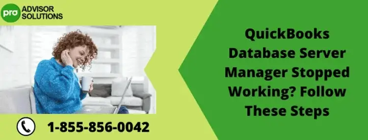 Easy Way To Fix QuickBooks database server manager stopped working issue
