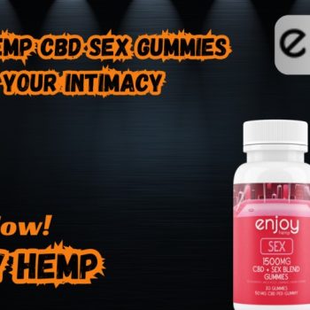 Enjoy Hemp CBD Sex Gummies Elevate Your Intimacy
