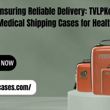 Ensuring Reliable Delivery TVLPKcases' Medical Shipping Cases for Healthcare