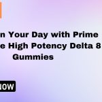 Brighten Your Day with Prime Sunshine High Potency Delta 8 Gummies