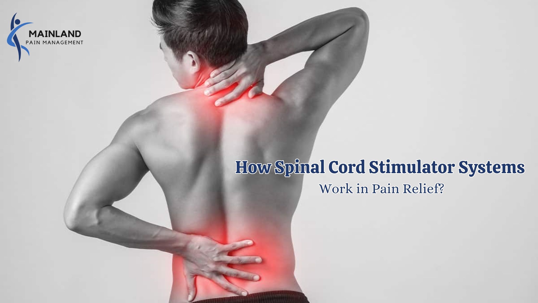 How Spinal Cord Stimulator Systems Work in Pain Relief