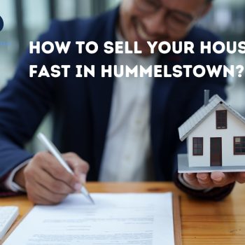 How-To-Sell-Your-House-Fast-in-Hummelstown