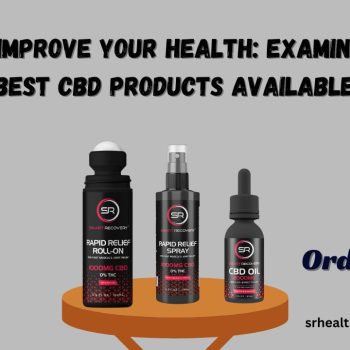 Improve Your Health Examining the Best CBD Products Available Online