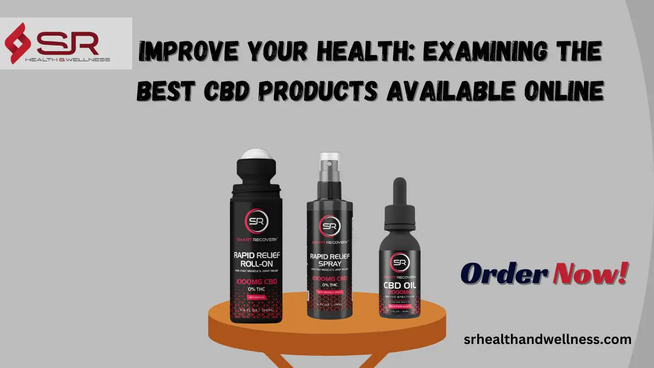 Improve Your Health Examining the Best CBD Products Available Online