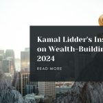 Kamal Lidder's Insights on Wealth-Building in 2024