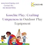 Koochie Play Crafting Uniqueness in Outdoor Play Equipment