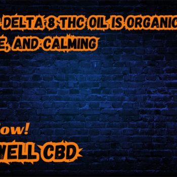 LivWell's Delta 8 THC Oil is Organic, Effective, and Calming