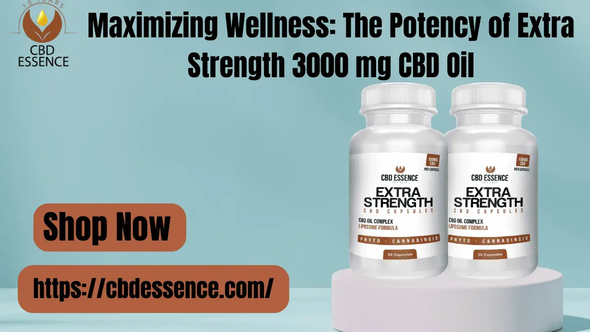 Maximizing Wellness The Potency of Extra Strength 3000 mg CBD Oil-min-min (3)