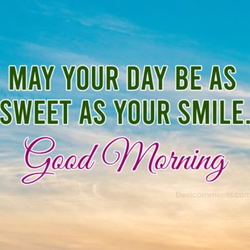 May-Your-DaUnlocking the Magic of Good Morning Images and Wishesy-Be-As-Sweet-As-Your-Smile-Good-Morning-600x540