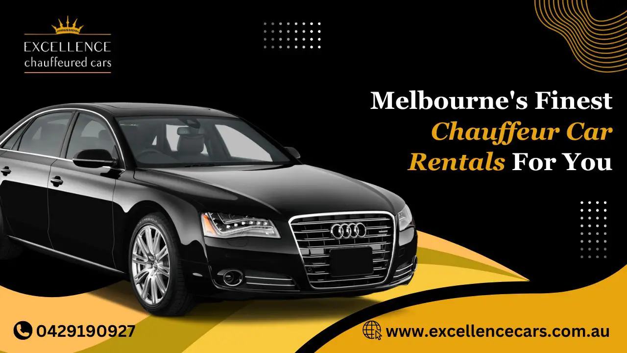 Melbourne's Finest Chauffeur Car Rentals For You