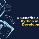 5 Benefits of Using Python in Web Development