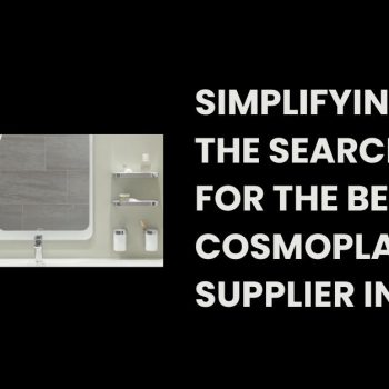 Simplifying the Search for the Best Cosmoplast Supplier in UAE