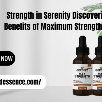 Strength in Serenity Discovering the Benefits of Maximum Strength CBD Oil